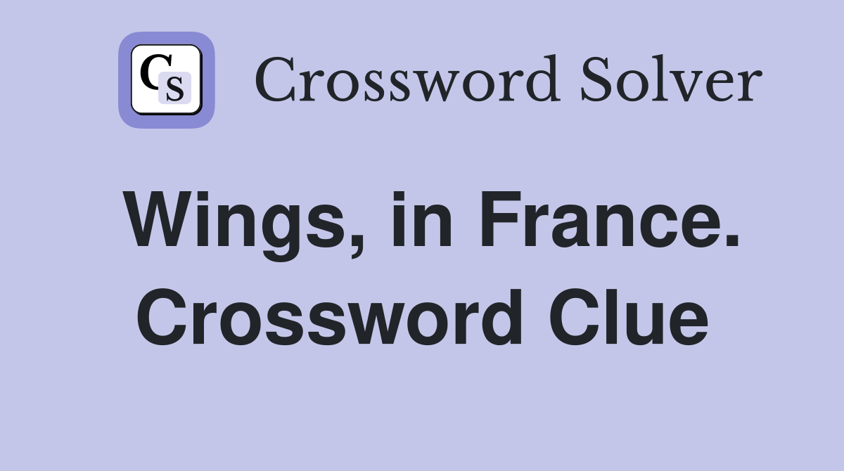 Wings, in France. Crossword Clue