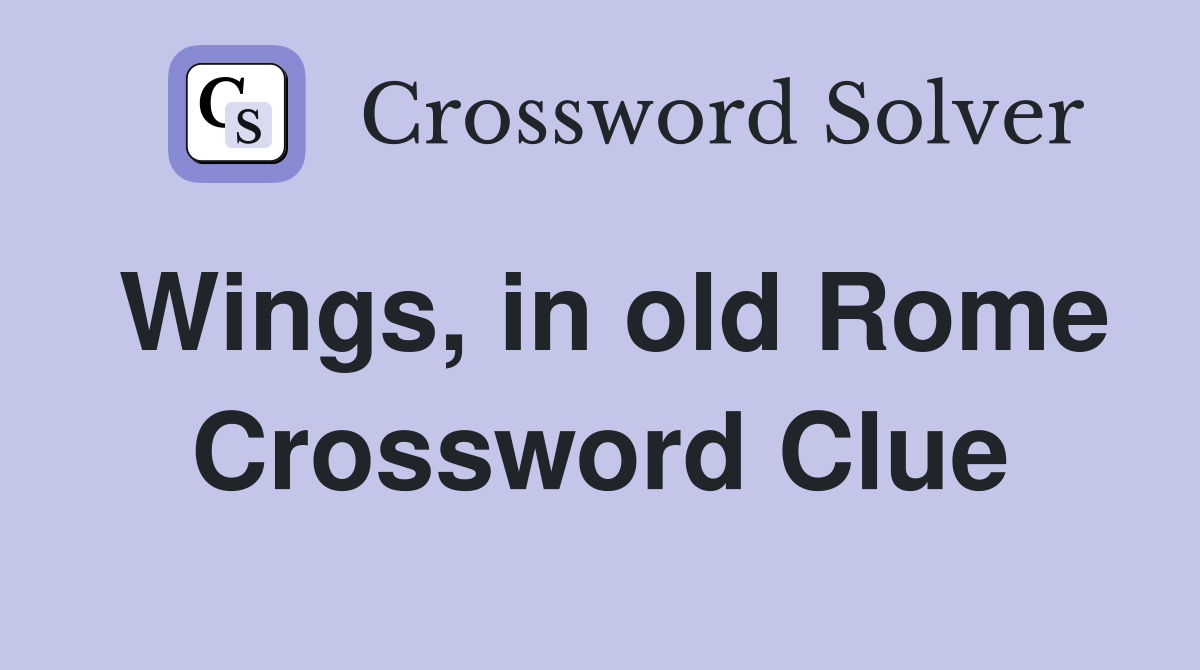 Wings, in old Rome Crossword Clue