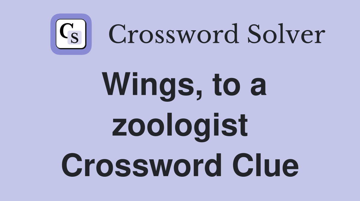 Wings, to a zoologist Crossword Clue