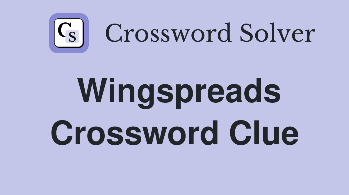 Wingspreads Crossword Clue