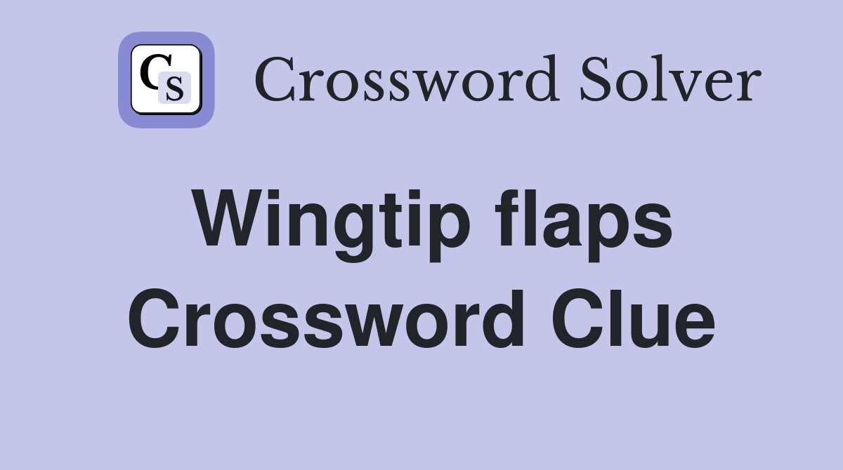 Wingtip flaps Crossword Clue