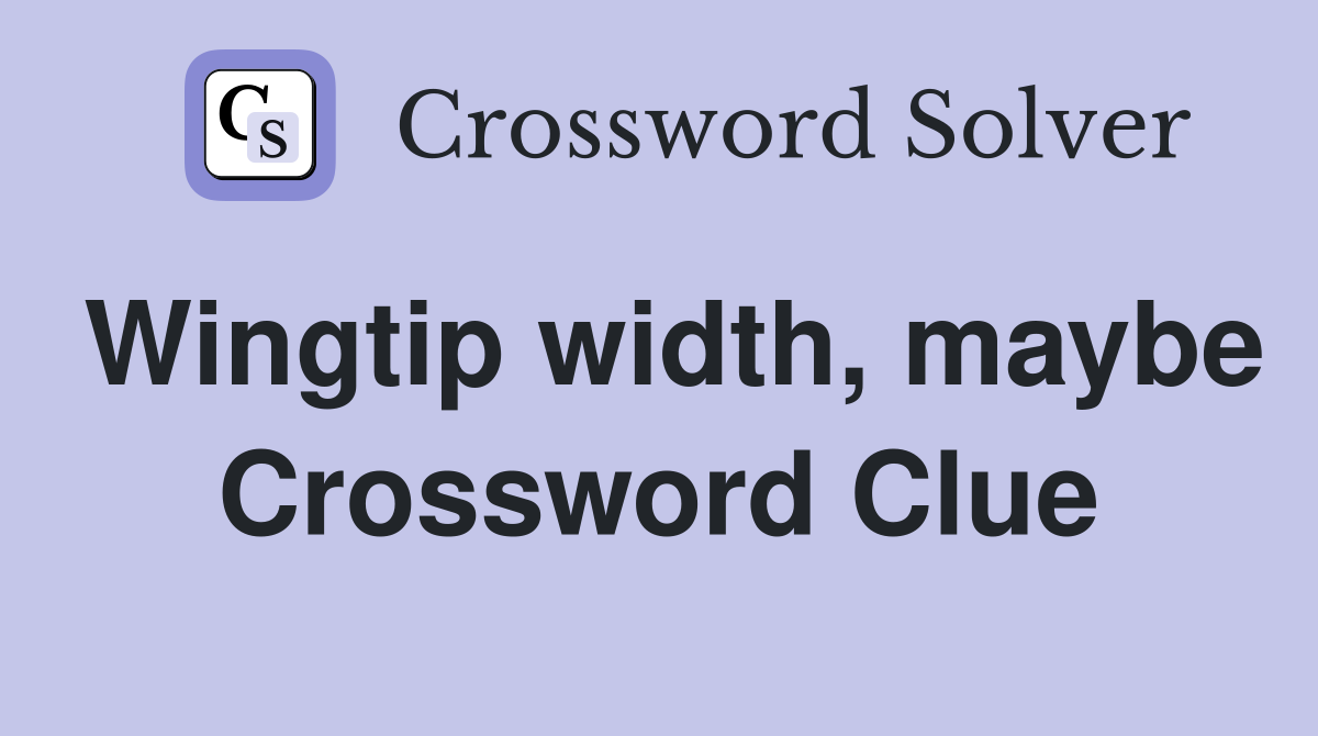 Wingtip width, maybe Crossword Clue