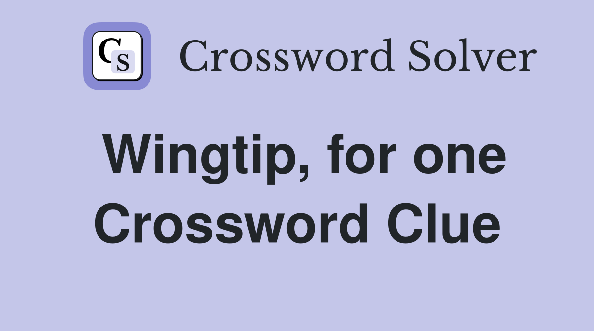 Wingtip, for one Crossword Clue