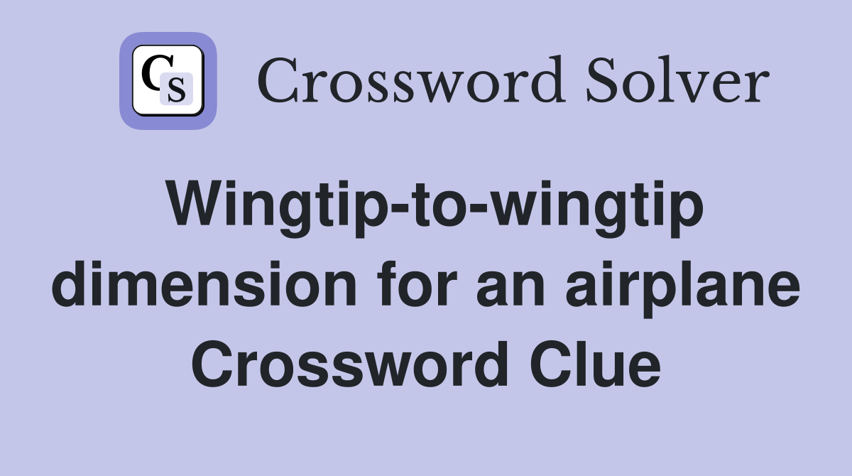 Wingtip-to-wingtip dimension for an airplane Crossword Clue