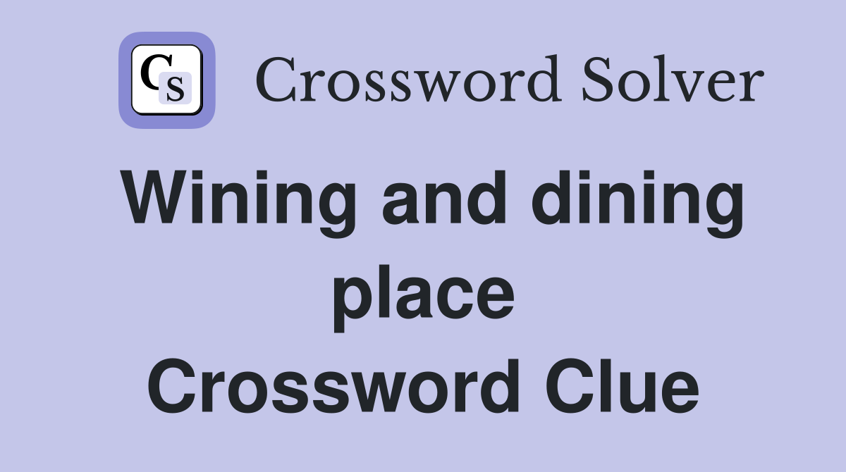 Wining and dining place Crossword Clue