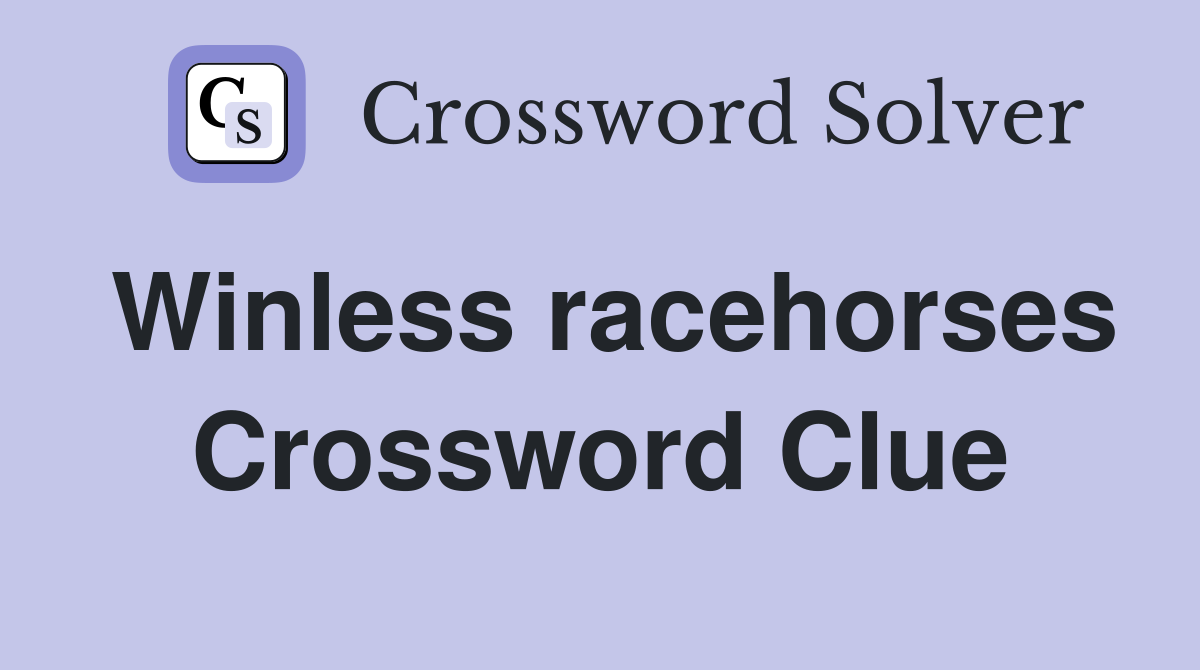 Winless racehorses Crossword Clue