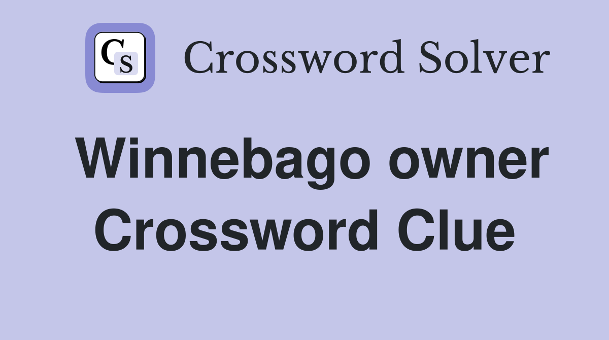 Winnebago owner Crossword Clue