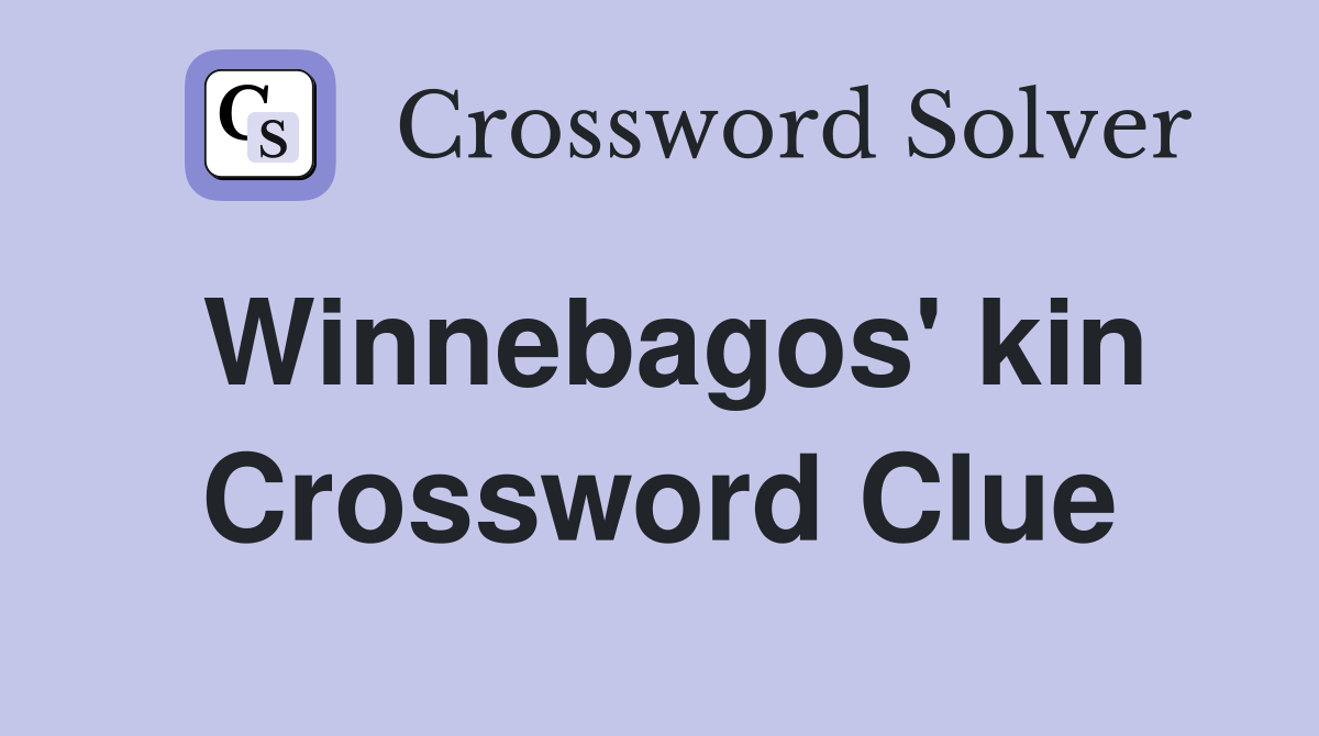 Winnebagos' kin Crossword Clue