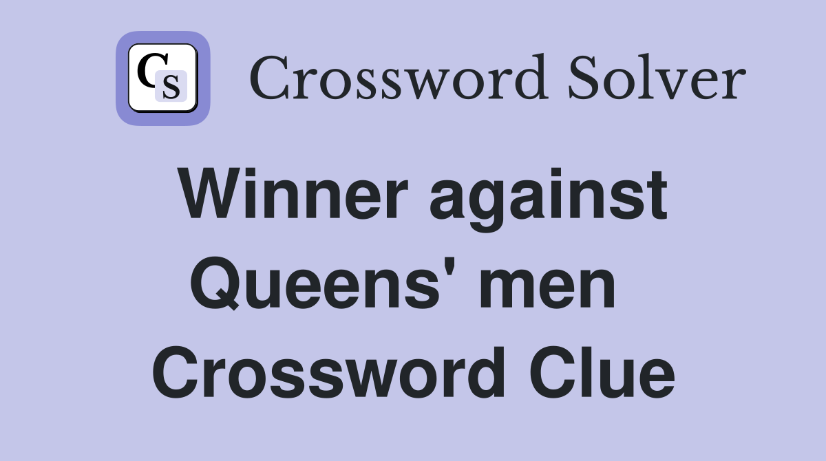 Winner against Queens' men  Crossword Clue