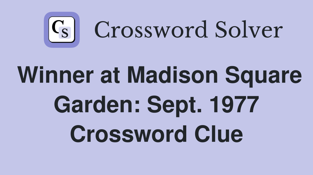 Winner at Madison Square Garden: Sept. 1977 Crossword Clue