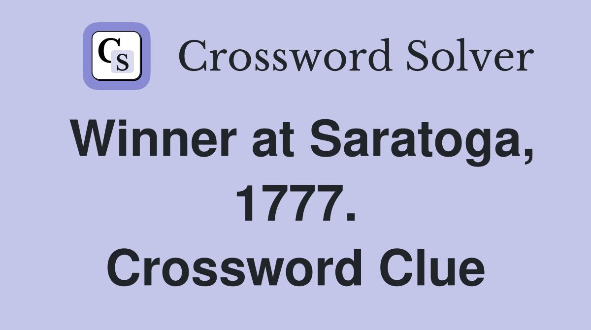 Winner at Saratoga, 1777. Crossword Clue