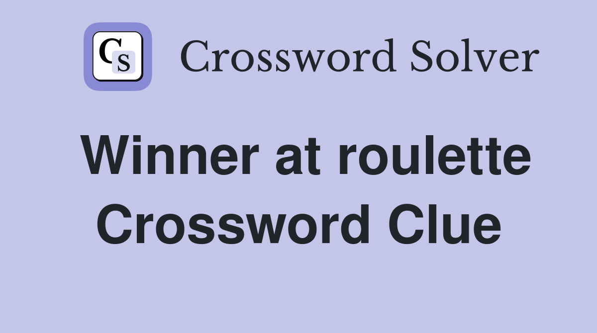 Winner at roulette Crossword Clue