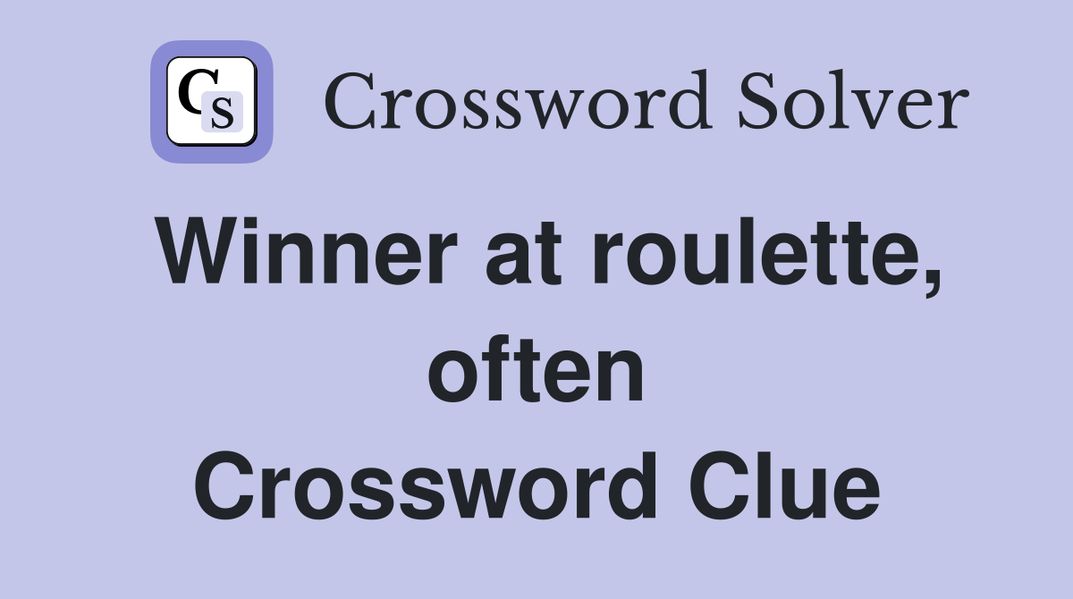 Winner at roulette, often Crossword Clue