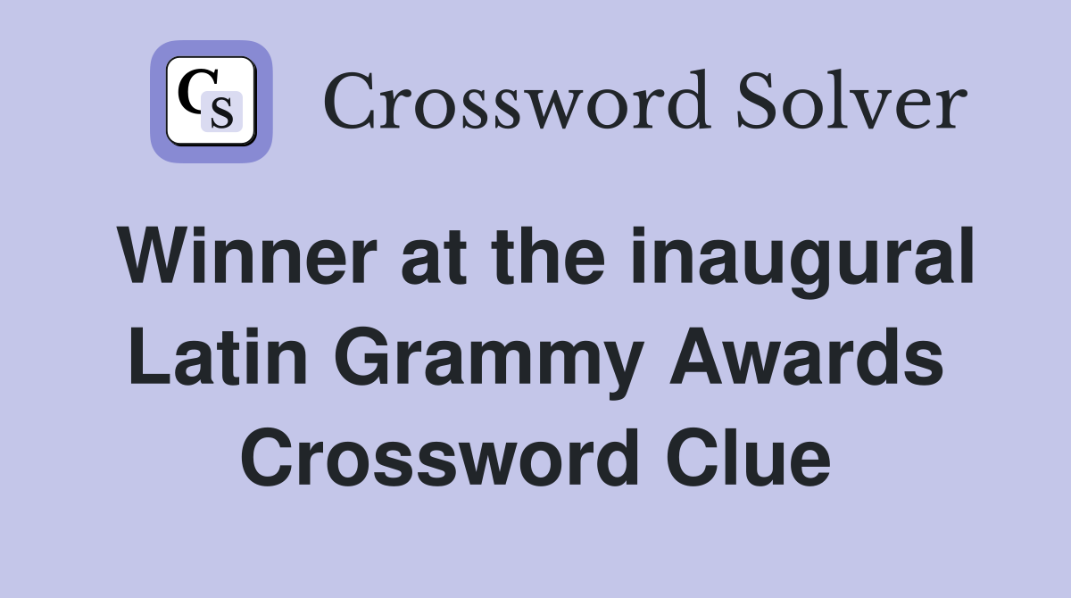 Winner at the inaugural Latin Grammy Awards Crossword Clue