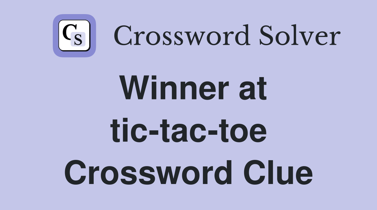 Winner at tic-tac-toe Crossword Clue