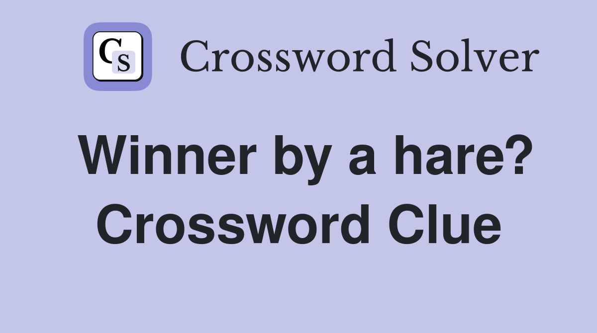 Winner by a hare? Crossword Clue