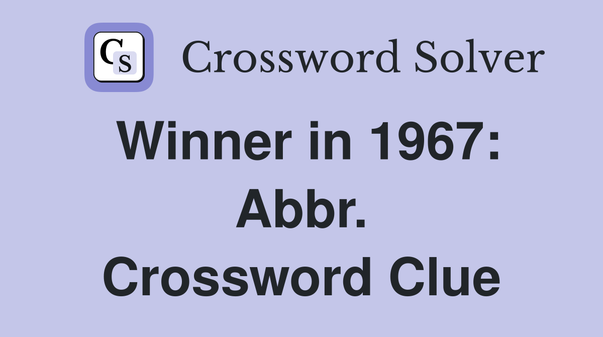 Winner in 1967: Abbr. Crossword Clue