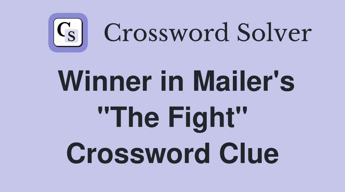 Winner in Mailer's "The Fight" Crossword Clue