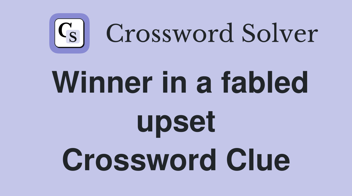Winner in a fabled upset Crossword Clue
