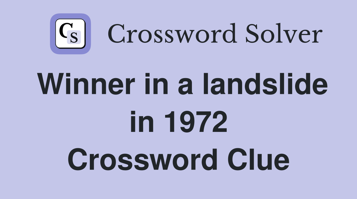 Winner in a landslide in 1972 Crossword Clue