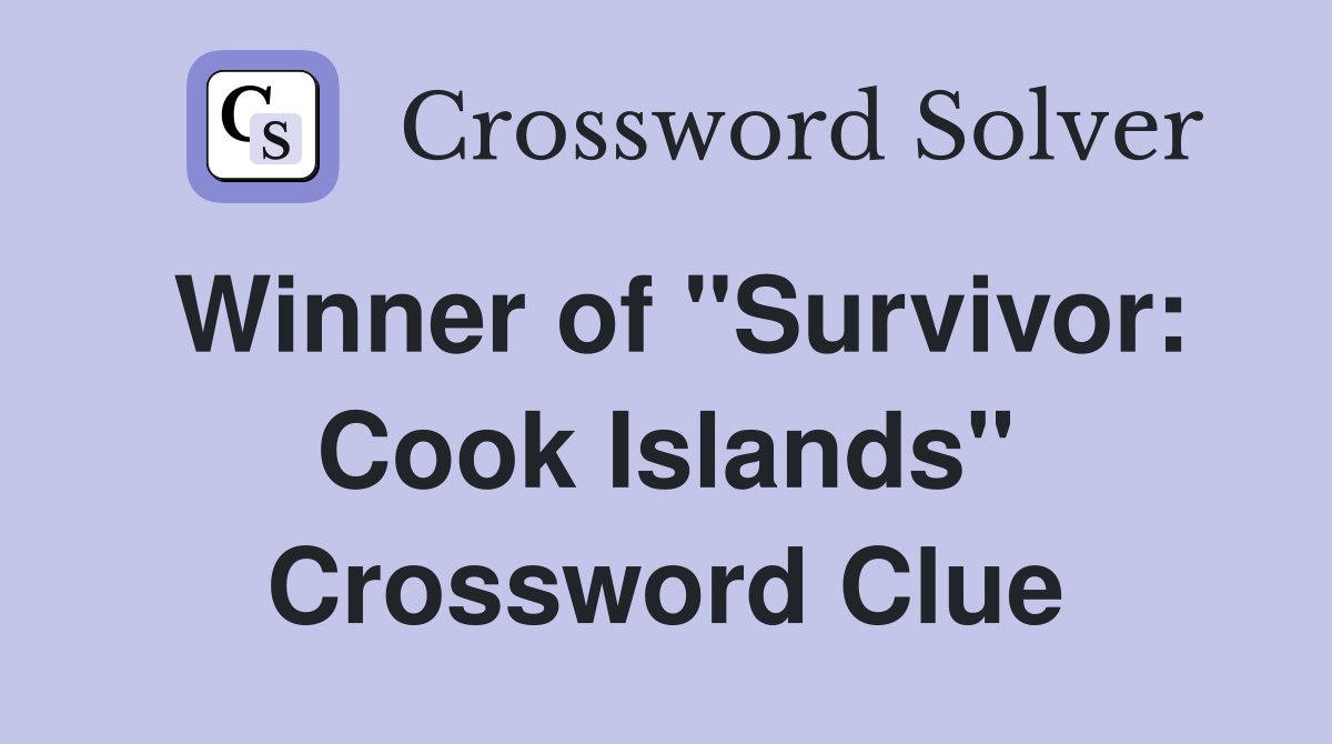 Winner of "Survivor: Cook Islands" Crossword Clue