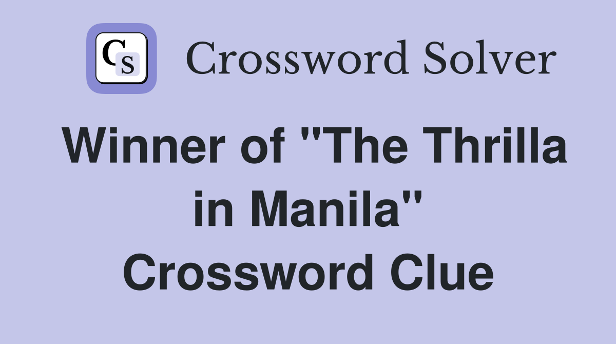 Winner of "The Thrilla in Manila" Crossword Clue