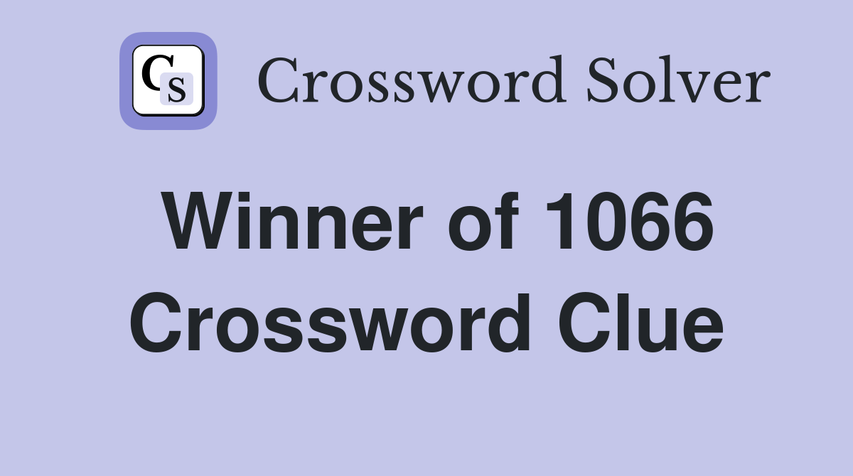 Winner of 1066 Crossword Clue