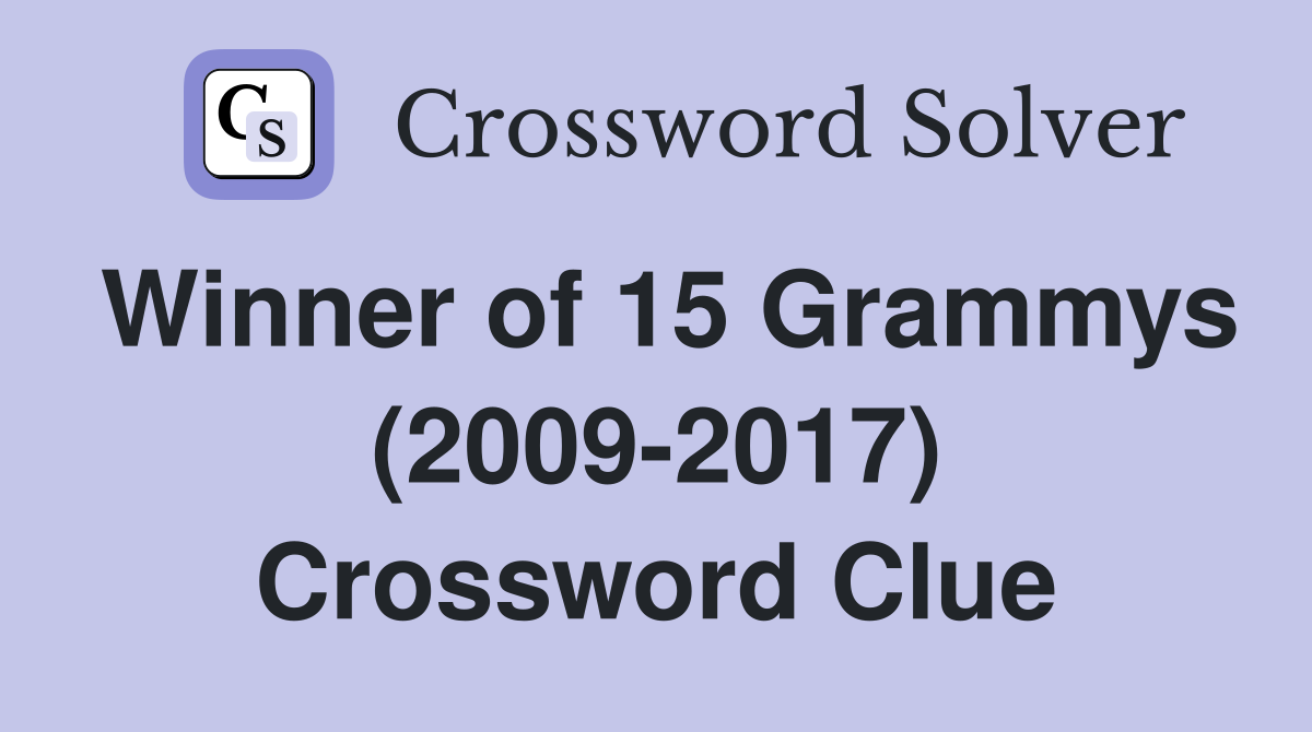 Winner of 15 Grammys (2009-2017) Crossword Clue