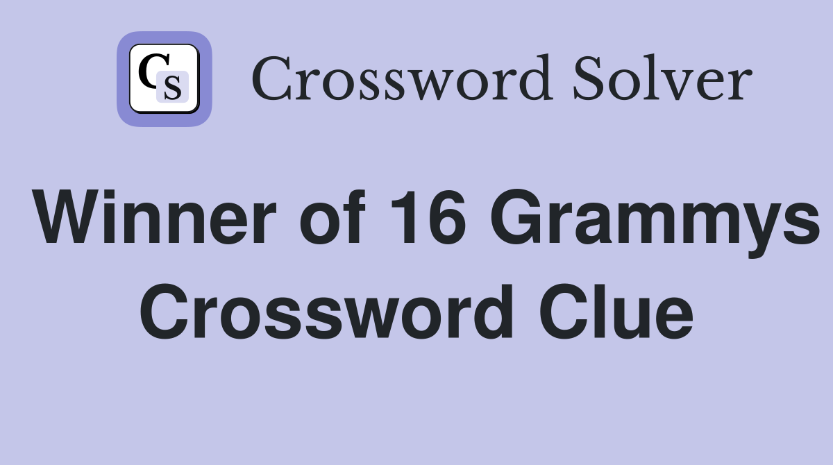 Winner of 16 Grammys Crossword Clue