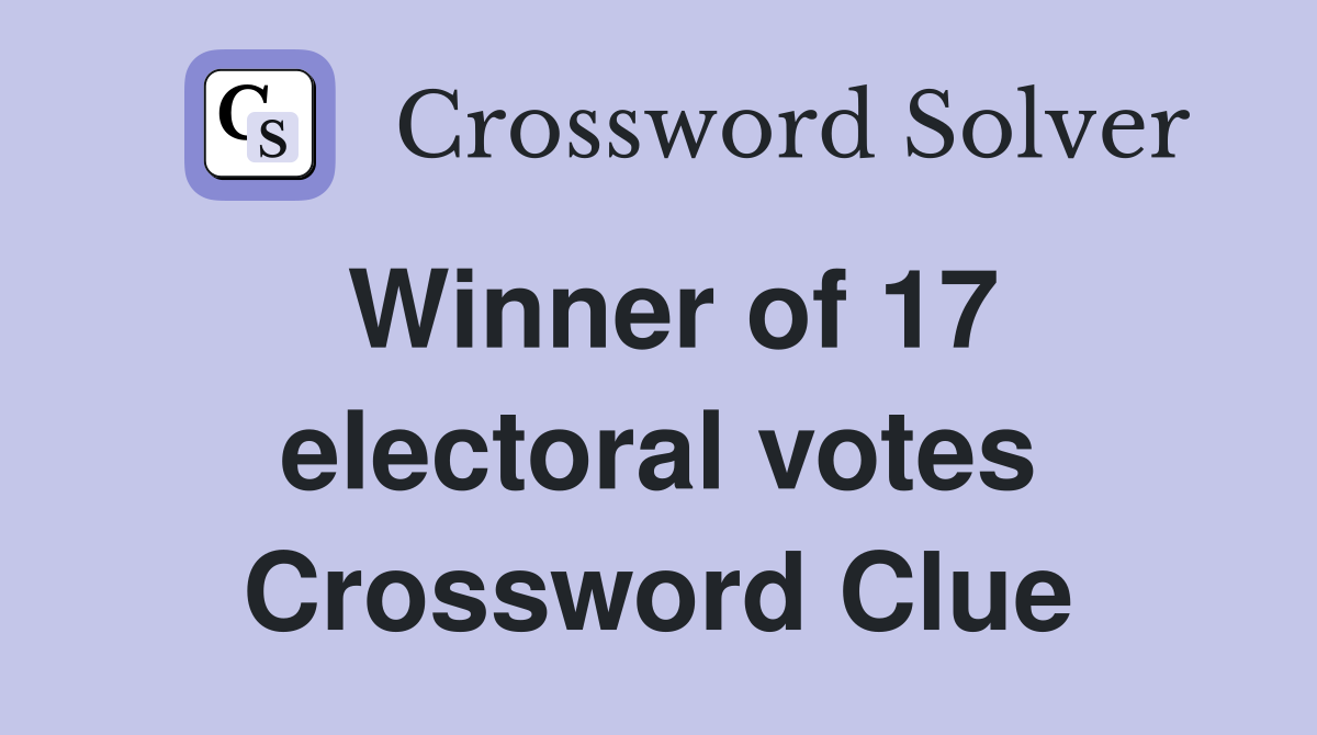 Winner of 17 electoral votes Crossword Clue