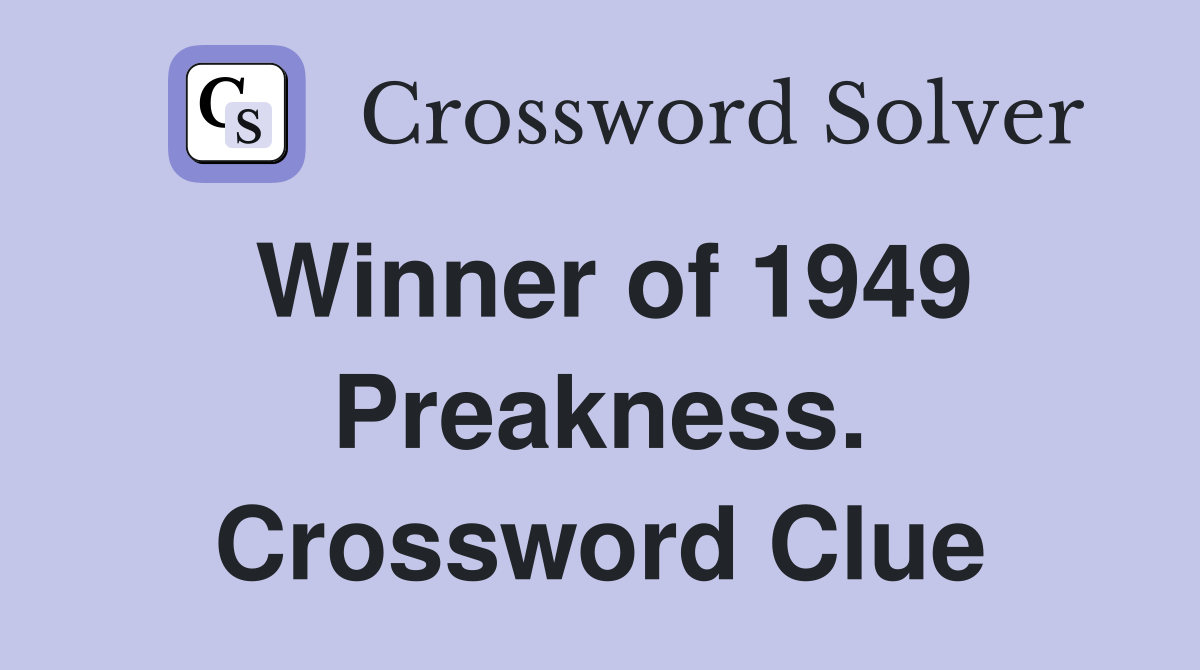 Winner of 1949 Preakness. Crossword Clue