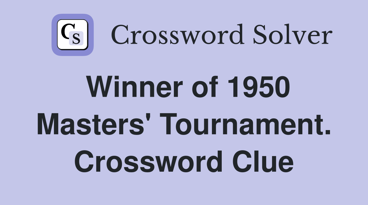 Winner of 1950 Masters' Tournament. Crossword Clue