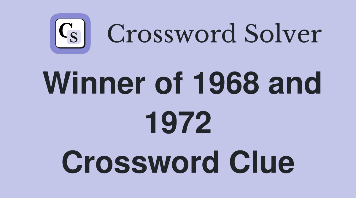 Winner of 1968 and 1972 Crossword Clue