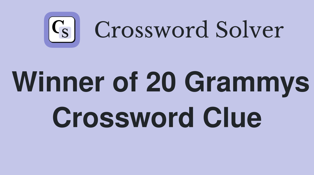 Winner of 20 Grammys Crossword Clue