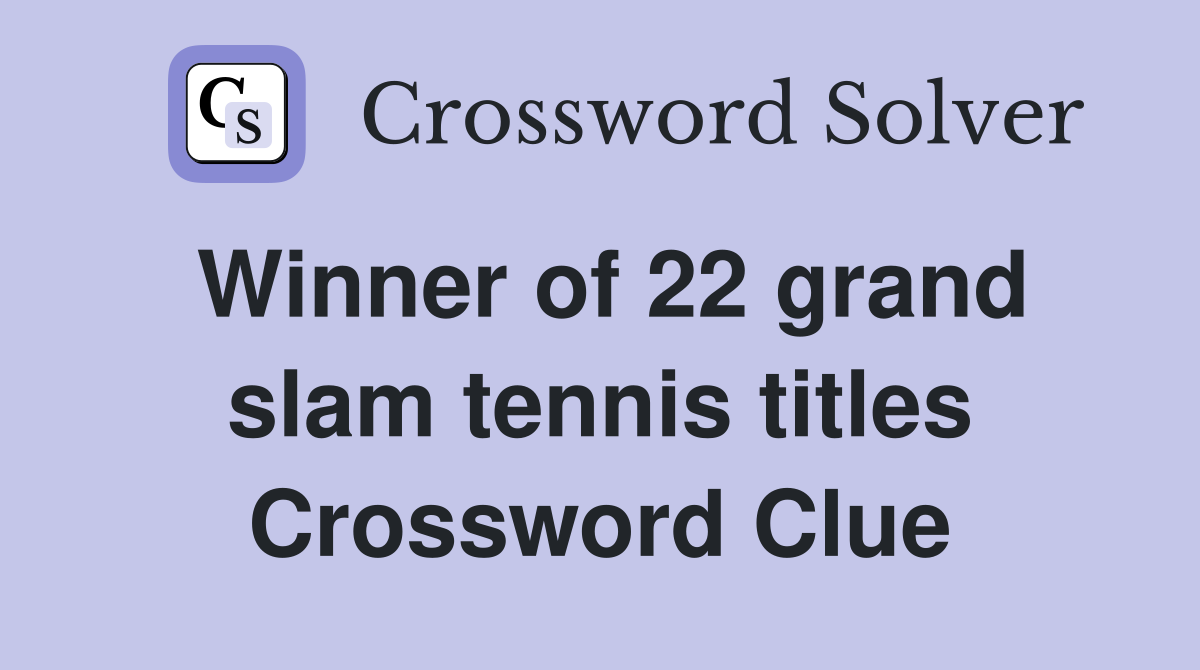 Winner of 22 grand slam tennis titles Crossword Clue