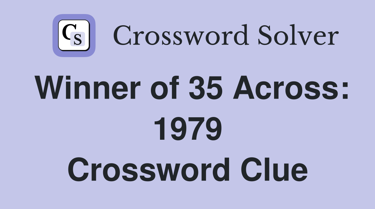 Winner of 35 Across: 1979 Crossword Clue