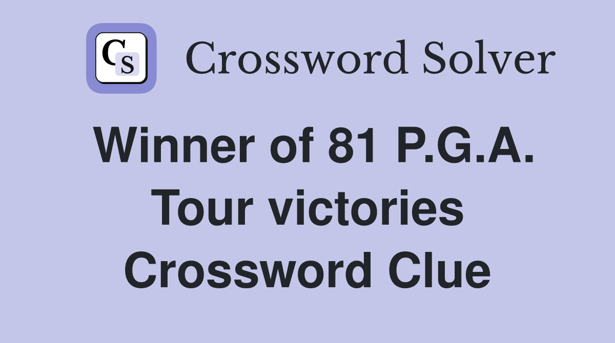 Winner of 81 P.G.A. Tour victories Crossword Clue