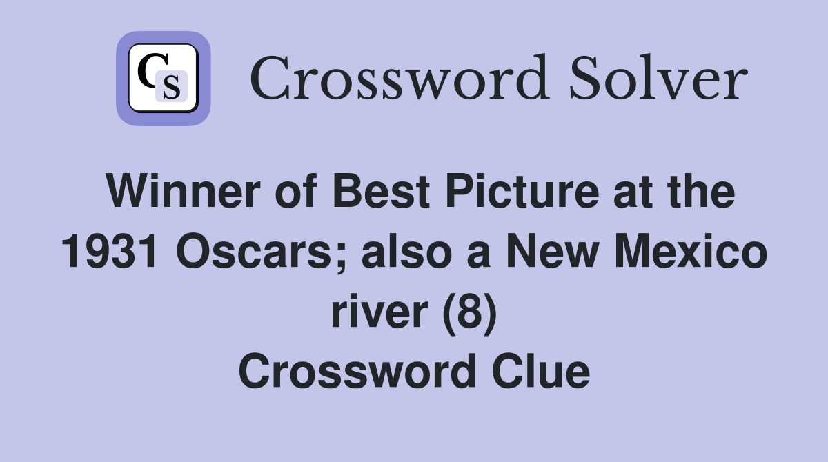 Winner of Best Picture at the 1931 Oscars; also a New Mexico river (8) Crossword Clue