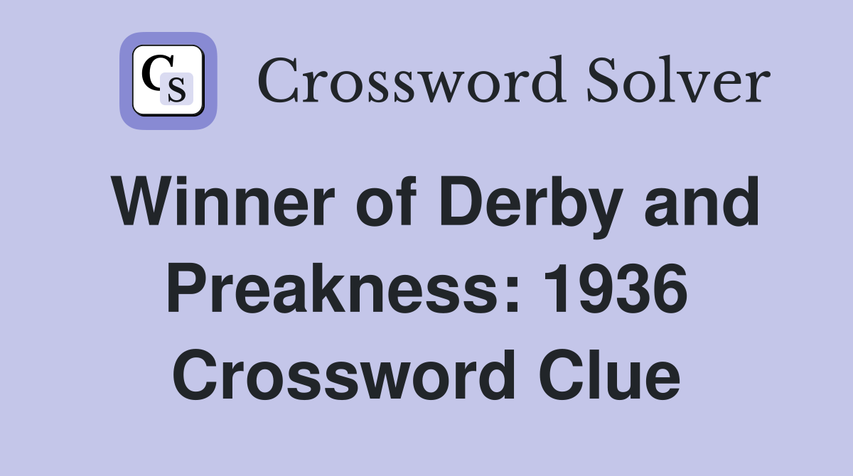 Winner of Derby and Preakness: 1936 Crossword Clue