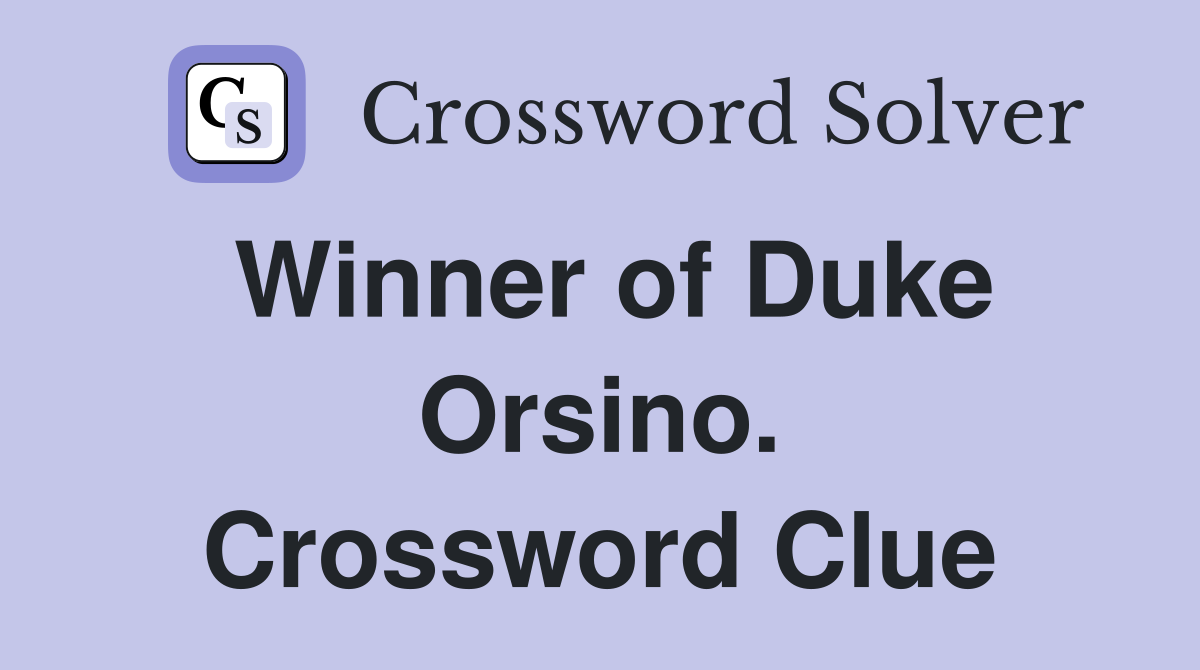 Winner of Duke Orsino. Crossword Clue