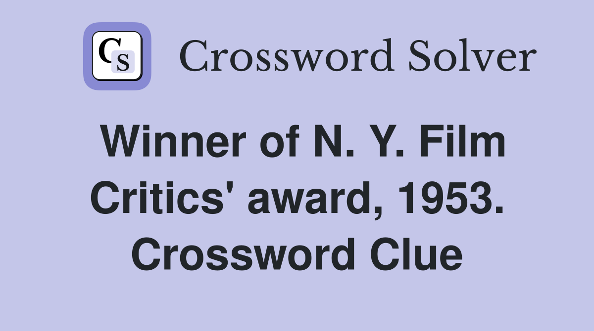 Winner of N. Y. Film Critics' award, 1953. Crossword Clue