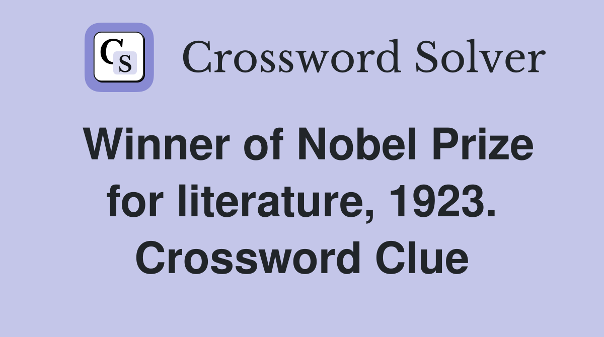 Winner of Nobel Prize for literature, 1923. Crossword Clue