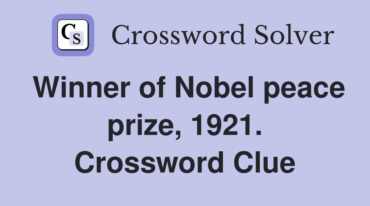 Winner of Nobel peace prize, 1921. Crossword Clue