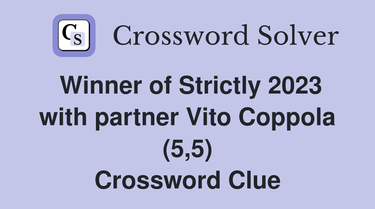 Winner of Strictly 2023 with partner Vito Coppola (5,5) Crossword Clue