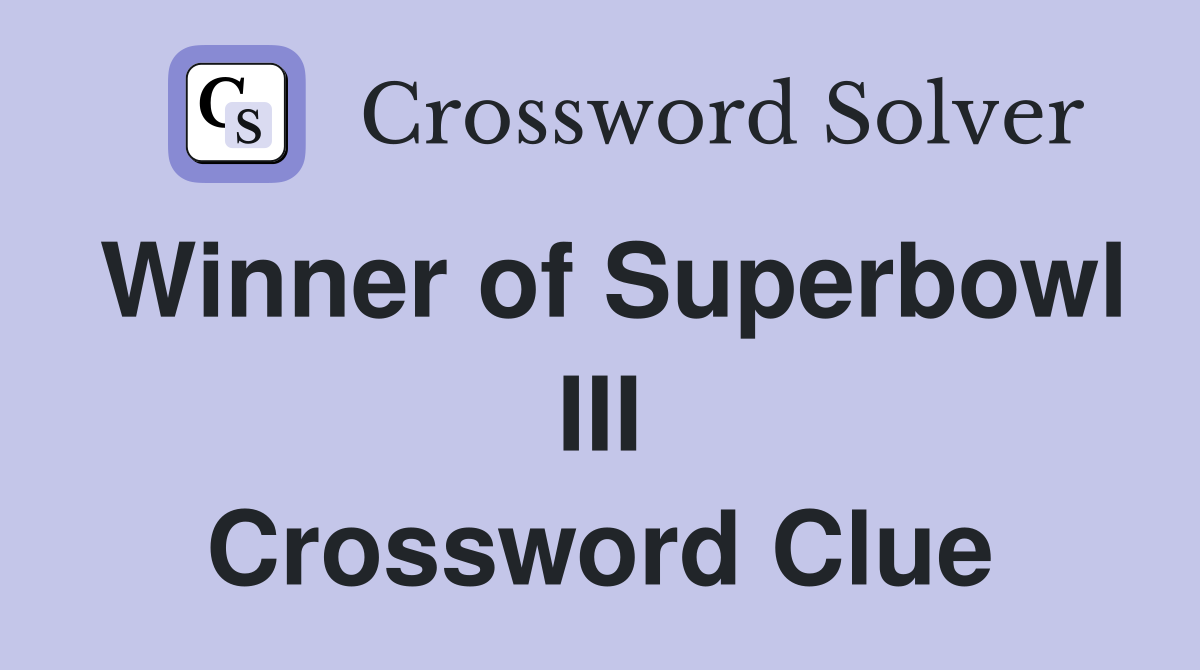 Winner of Superbowl III Crossword Clue