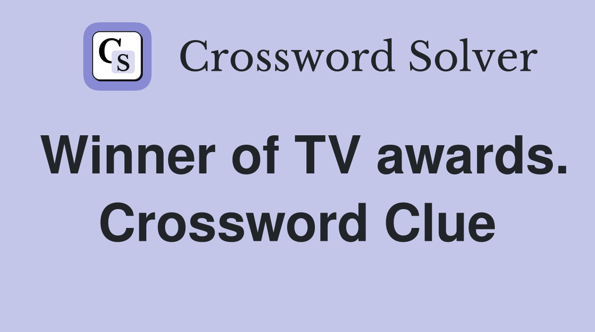 Winner of TV awards. Crossword Clue