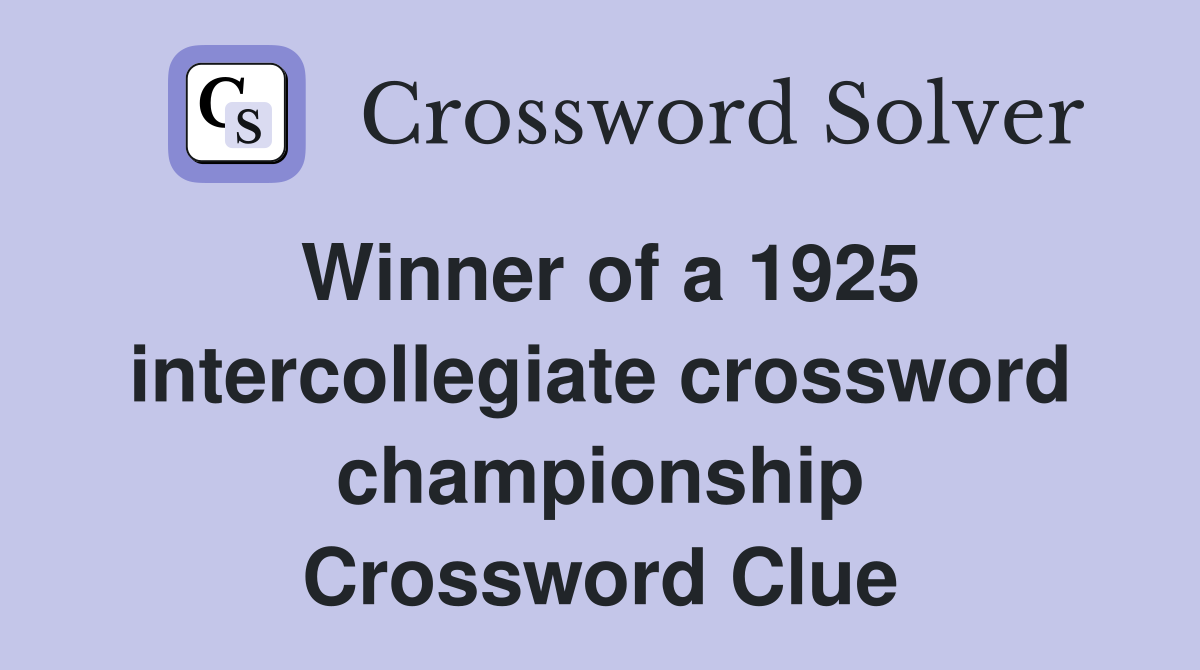 Winner of a 1925 intercollegiate crossword championship Crossword Clue