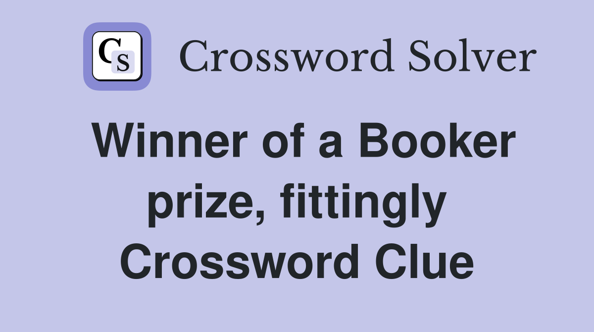 Winner of a Booker prize, fittingly Crossword Clue