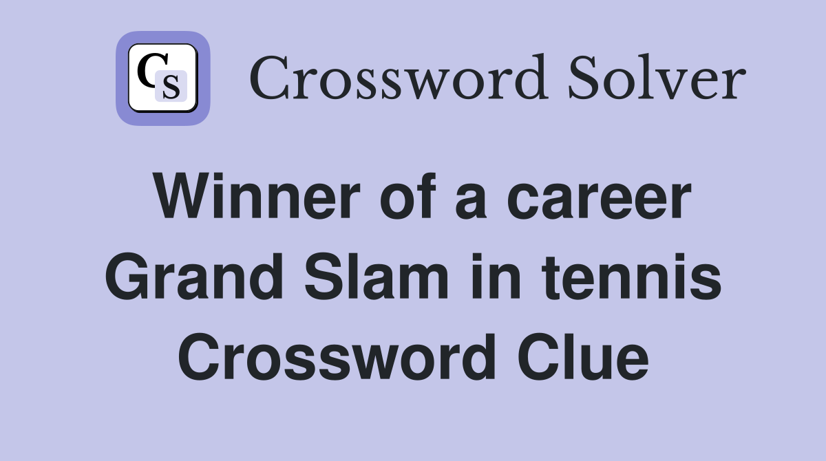 Winner of a career Grand Slam in tennis Crossword Clue
