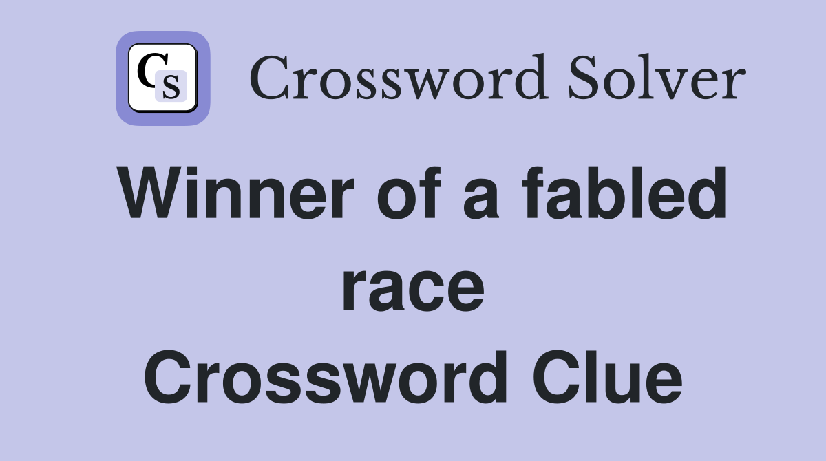 Winner of a fabled race Crossword Clue